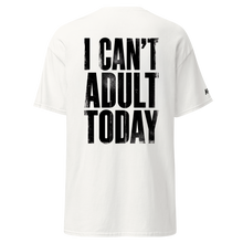 Load image into Gallery viewer, I can't adult today - Tshirt