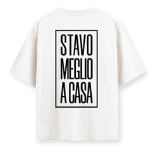 Load image into Gallery viewer, Stavo meglio a casa - Oversize Tshirt
