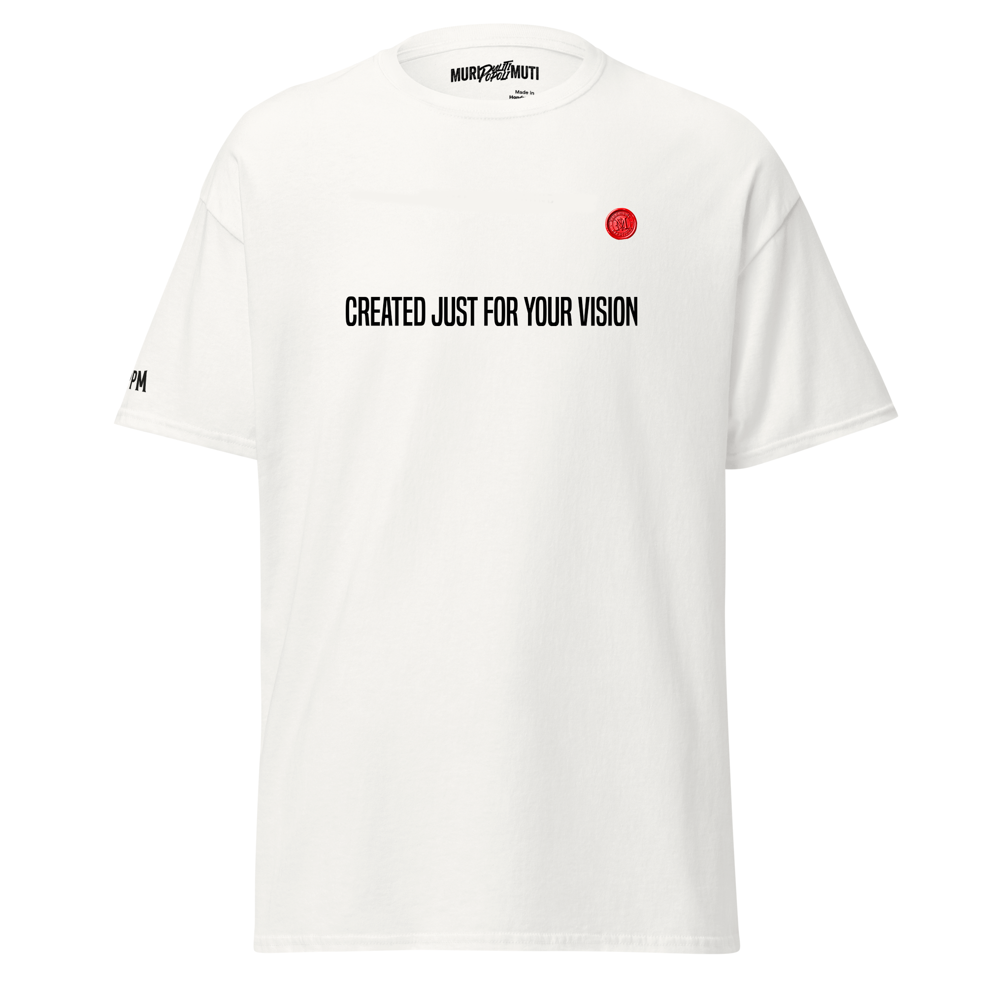 Limited ed. Created just for your vision- Tshirt