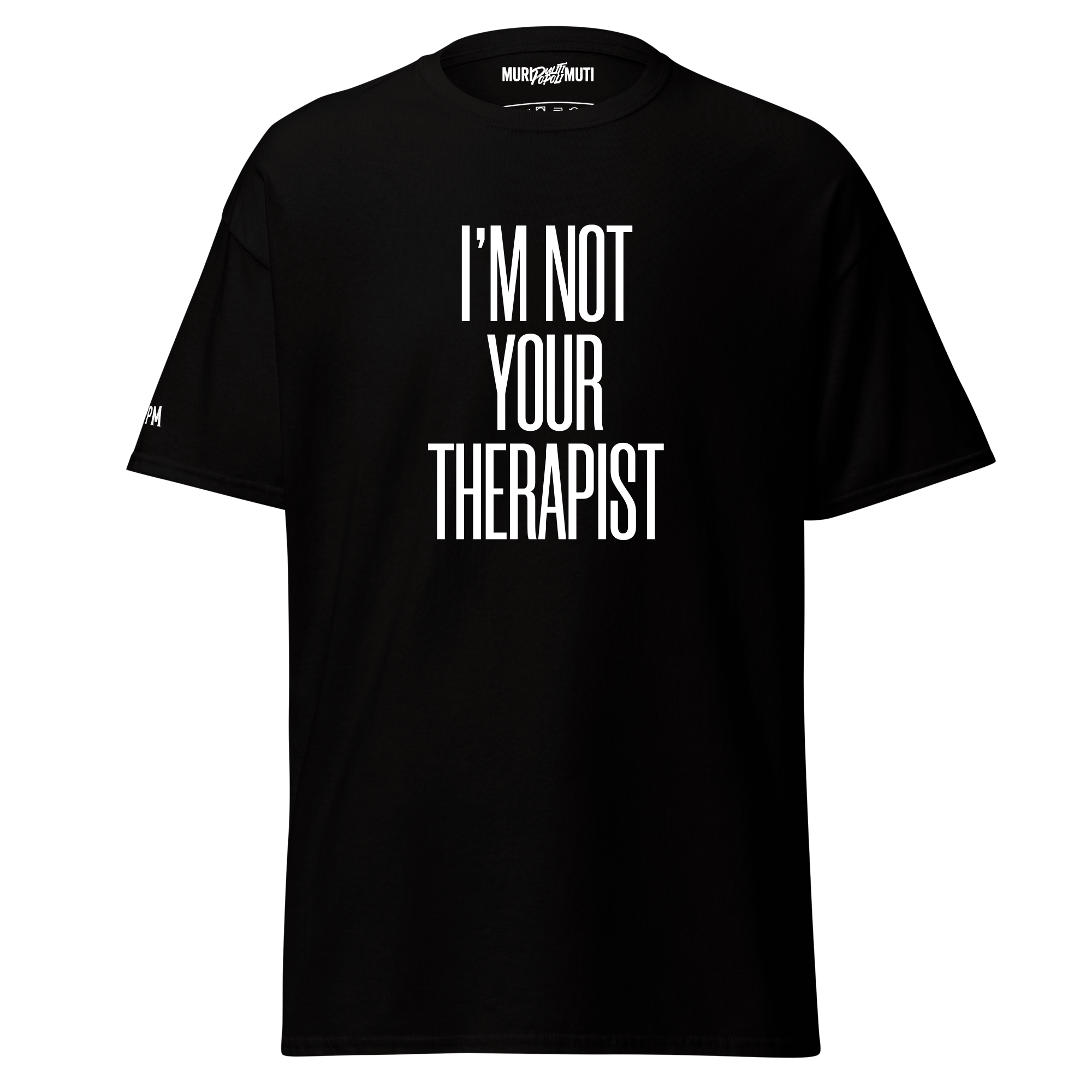 I'm not your therapist - T-shirt