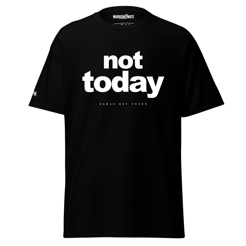 Not Today - T-shirt