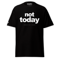 Not Today - T-shirt