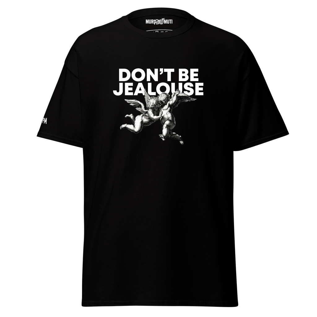 Don't be jealouse - T-shirt