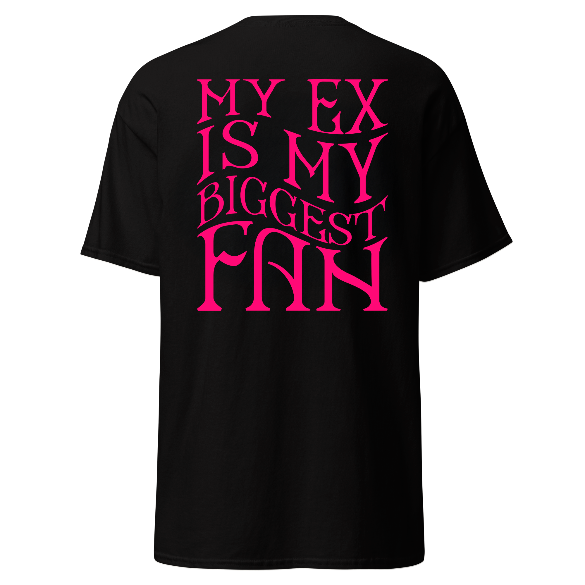 My ex is my big fan - Tshirt
