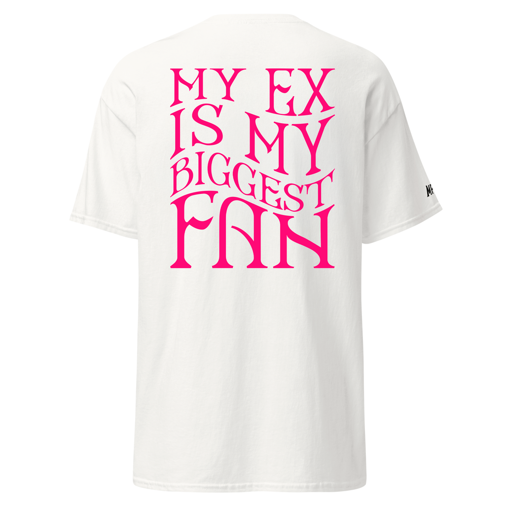 My ex is my big fan - Tshirt