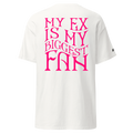 My ex is my big fan - Tshirt