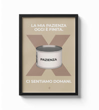 Load image into Gallery viewer, La mia pazienza è finita
