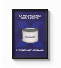 La mia pazienza è finita
