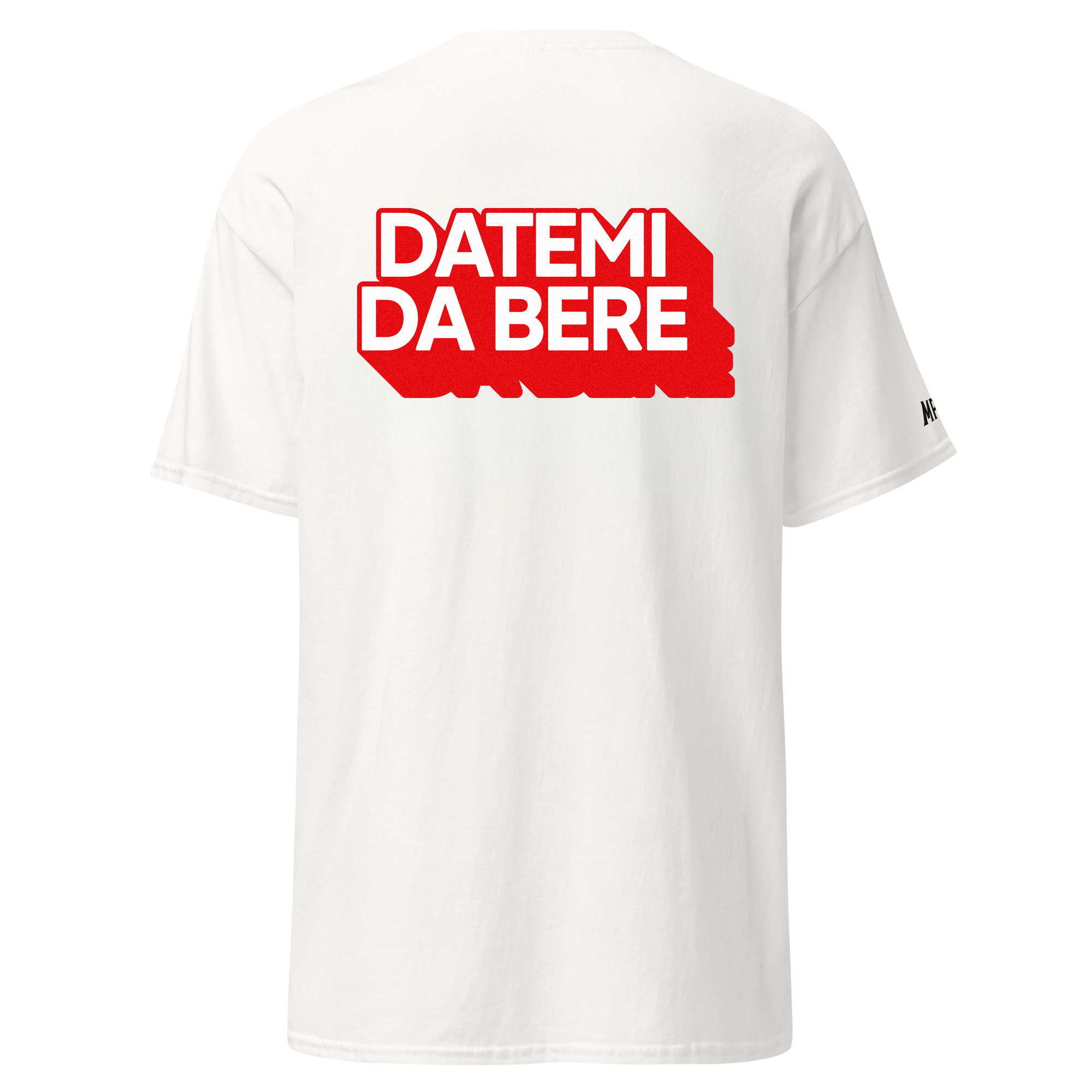 Datemi da bere - Tshirt