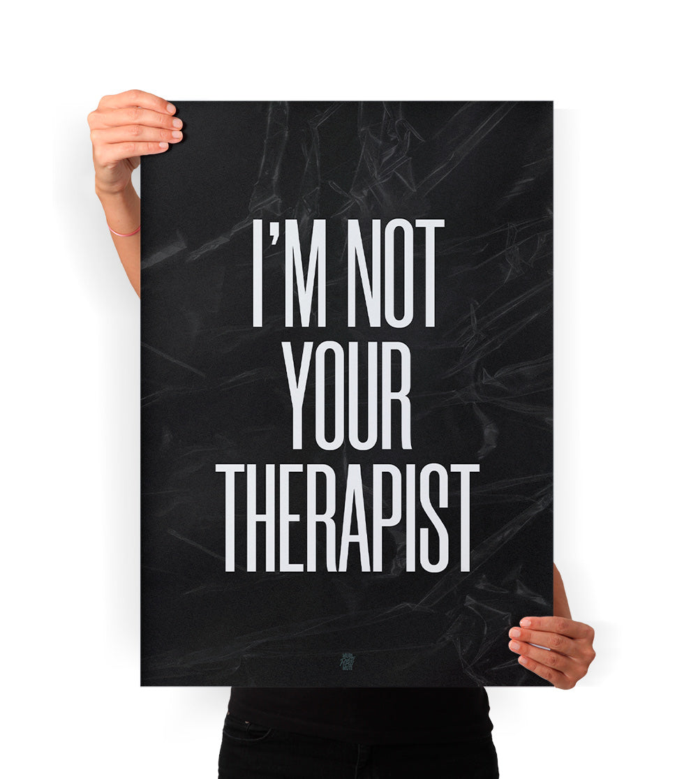I'm not your therapist