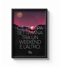 Carica l'immagine nel visualizzatore di Gallery, C'è troppa settimana
