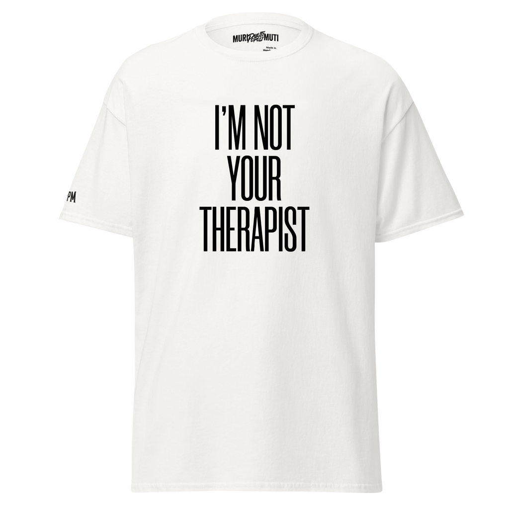 I'm not your therapist - T-shirt