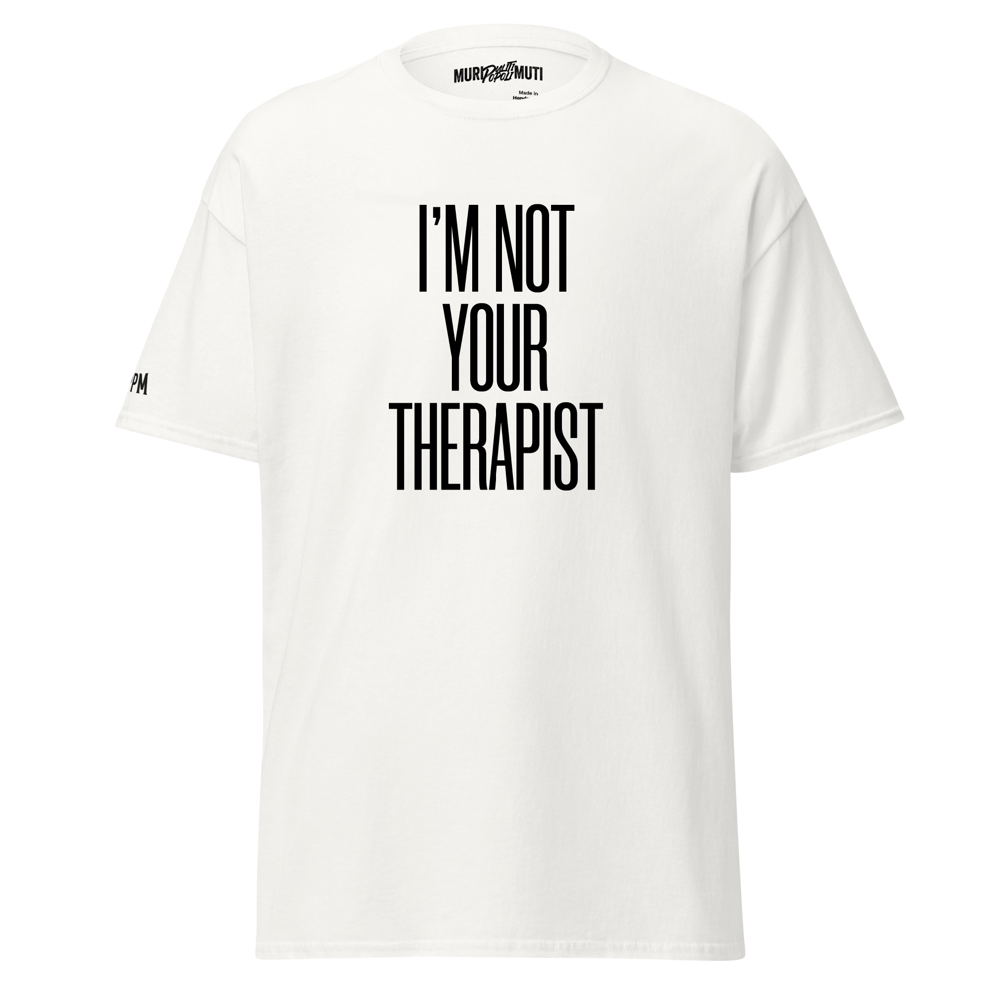 I'm not your therapist - T-shirt