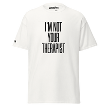Load image into Gallery viewer, I'm not your therapist - T-shirt

